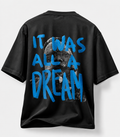 IT WAS ALL A DREAM – 240 GSM Oversized Graphic T-Shirt